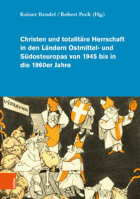 Bendel / Pech |  Christen und totalitäre Herrschaft in den Ländern Ostmittel- und Südosteuropas von 1945 bis in die 1960er Jahre | Buch |  Sack Fachmedien