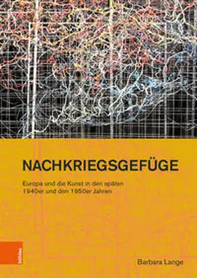 Lange |  Nachkriegsgefüge: Europa und die Kunst in den späten 1940er und den 1950er Jahren | Buch |  Sack Fachmedien