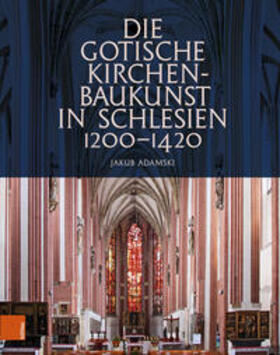 Adamski |  Die gotische Kirchenbaukunst in Schlesien 1200-1420 | Buch |  Sack Fachmedien