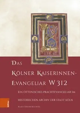 Beuckers / Bihrer / Felber |  Das Kölner Kaiserinnen-Evangeliar W 312 | eBook | Sack Fachmedien