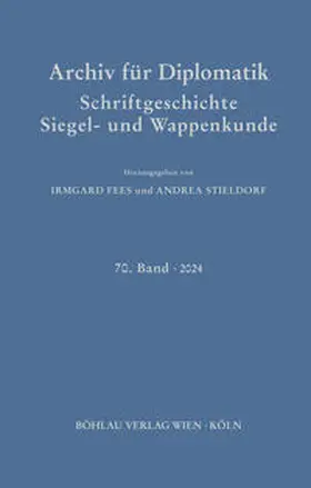 Fees / Stieldorf | Archiv für Diplomatik, Schriftgeschichte, Siegel- und Wappenkunde | Buch | 978-3-412-53158-4 | sack.de