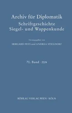 Fees / Stieldorf |  Archiv für Diplomatik, Schriftgeschichte, Siegel- und Wappenkunde | eBook | Sack Fachmedien