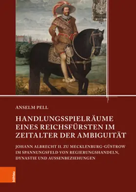 Pell |  Handlungsspielräume eines Reichsfürsten im Zeitalter der Ambiguität | Buch |  Sack Fachmedien