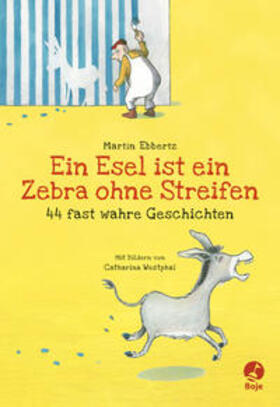 Ebbertz | Ein Esel ist ein Zebra ohne Streifen - 44 fast wahre Geschichten | Buch | 978-3-414-82351-9 | sack.de