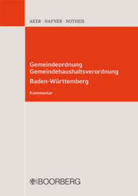 Aker / Hafner / Notheis |  Gemeindeordnung Baden-Württemberg  - Gemeindehaushaltsverordnung (Kommentar) | Buch |  Sack Fachmedien