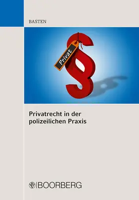 Basten |  Privatrecht in der polizeilichen Praxis | Buch |  Sack Fachmedien