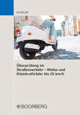 Schäler |  Überprüfung im Straßenverkehr - Mofas und Kleinkrafträder bis 25 km/h | Buch |  Sack Fachmedien