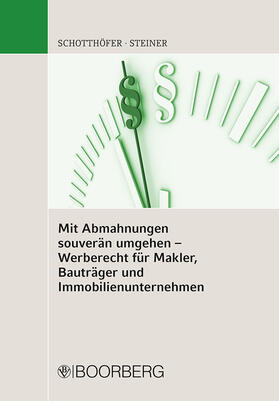 Schotthöfer / Steiner |  Mit Abmahnungen souverän umgehen - Werberecht für Makler, Bauträger und Immobilienunternehmen | Buch |  Sack Fachmedien