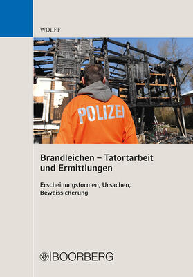 Wolff |  Brandleichen - Tatortarbeit und Ermittlungen | Buch |  Sack Fachmedien