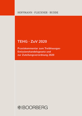 Hoffmann / Fleckner / Budde |  TEHG · ZuV 2020 Praxiskommentar zum Treibhausgas-Emissionshandelsgesetz und zur Zuteilungsverordnung 2020 | Buch |  Sack Fachmedien