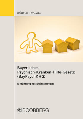 Walzel / Hübsch |  Bayerisches Psychisch-Krankenhilfe-Gesetz (BayPsychKHG) | Buch |  Sack Fachmedien