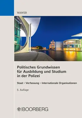 Wawer |  Politisches Grundwissen für Ausbildung und Studium in der Polizei | Buch |  Sack Fachmedien