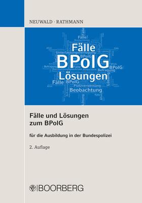 Neuwald / Rathmann | Fälle und Lösungen zum BPolG für die Ausbildung in der Bundespolizei | E-Book | sack.de