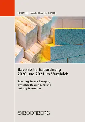 Schmid / Wallraven-Lindl |  Bayerische Bauordnung 2020 und 2021 im Vergleich | Buch |  Sack Fachmedien