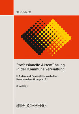 Sannwald |  Professionelle Aktenführung in der Kommunalverwaltung | Buch |  Sack Fachmedien
