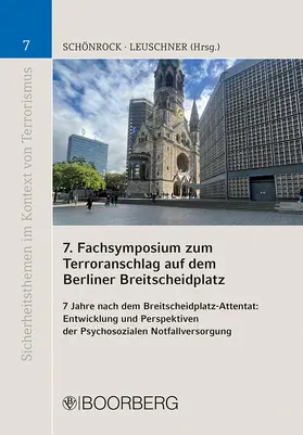 Schönrock / Leuschner |  7. Fachsymposium zum Terroranschlag auf dem Berliner Breitscheidplatz | Buch |  Sack Fachmedien