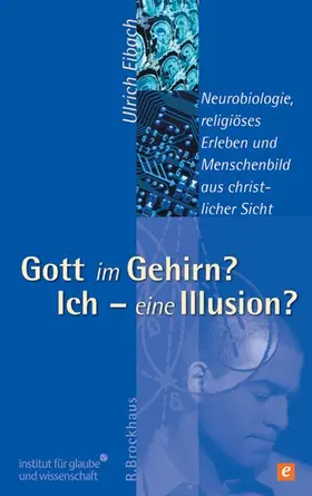 Eibach |  Gott im Gehirn? Ich - eine Illusion? | eBook | Sack Fachmedien