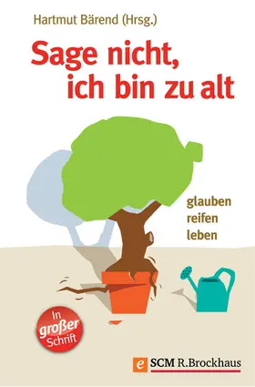 Bärend | Sage nicht, ich bin zu alt | E-Book | sack.de