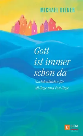 Diener |  Gott ist immer schon da | eBook | Sack Fachmedien