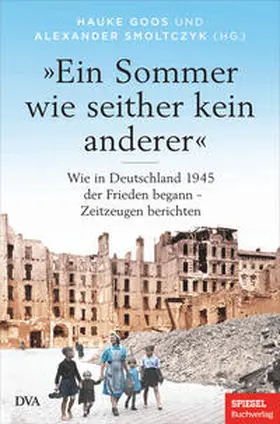 Goos / Smoltczyk |  »Ein Sommer wie seither kein anderer« | Buch |  Sack Fachmedien