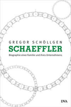 Schöllgen |  Schaeffler. Biographie einer Familie und ihres Unternehmens | Buch |  Sack Fachmedien