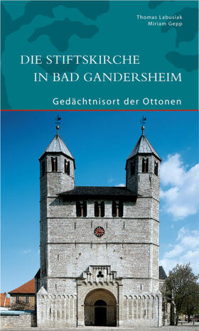 Gepp / Labusiak |  Die Stiftskirche in Bad Gandersheim | Buch |  Sack Fachmedien