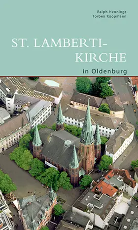 Hennings / Koopmann |  St. Lamberti-Kirche in Oldenburg | Buch |  Sack Fachmedien