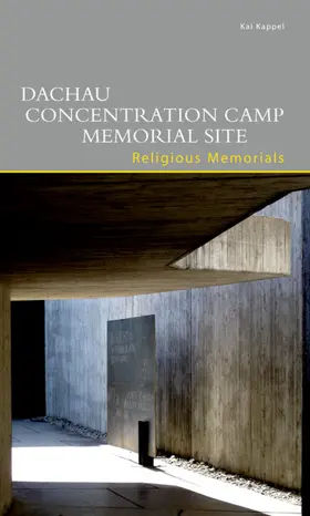 Kappel |  Dachau Concentration Camp Memorial Site. Religious Memorials | Buch |  Sack Fachmedien