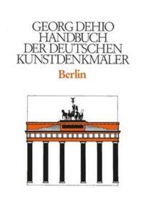 Dehio / Badstübner-Gröger / Bollé |  Dehio - Handbuch der deutschen Kunstdenkmäler / Berlin | Buch |  Sack Fachmedien