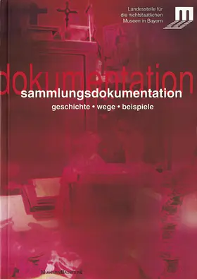 Landesstelle f. d. nichtstaatlichen Museen in Bayern |  Sammlungsdokumentation | Buch |  Sack Fachmedien