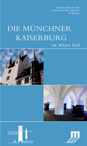 Die Münchner Kaiserburg im Alten Hof | Buch |  Sack Fachmedien