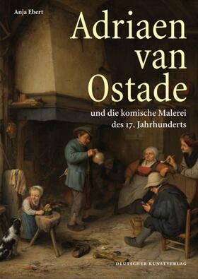 Ebert |  Adriaen van Ostade und die komische Malerei des 17. Jahrhunderts | Buch |  Sack Fachmedien