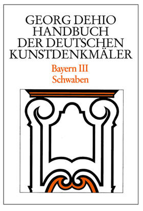 Dehio / Paula / Bushart |  Dehio - Handbuch der deutschen Kunstdenkmäler / Bayern Bd. 3 | eBook | Sack Fachmedien