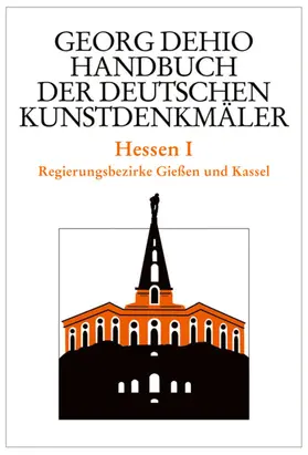 Dehio / Cremer / Wolf |  Dehio - Handbuch der deutschen Kunstdenkmäler / Hessen I | eBook | Sack Fachmedien