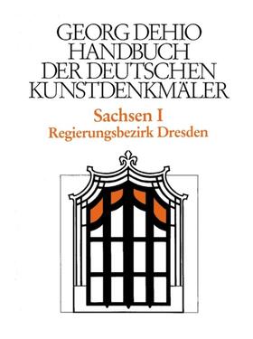 Dehio / Bechter / Fastenrath |  Dehio - Handbuch der deutschen Kunstdenkmäler / Sachsen Bd. 1 | eBook | Sack Fachmedien