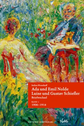 Woesthoff / Nolde / Schiefler |  Band 1: Ada und Emil Nolde - Luise und Gustav Schiefler. Briefwechsel | Buch |  Sack Fachmedien