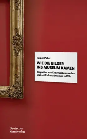 Pabst |  Wie die Bilder ins Museum kamen | Buch |  Sack Fachmedien