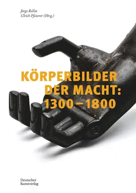 Bellin / Pfisterer |  Körperbilder der Macht in Europa: 1300–1800 | Buch |  Sack Fachmedien