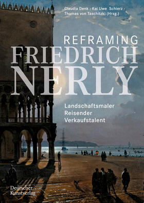 Denk / Schierz / von Taschitzki |  Reframing Friedrich Nerly | Buch |  Sack Fachmedien