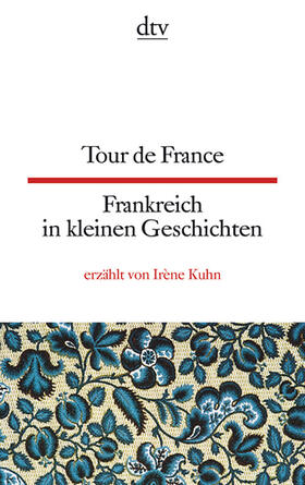 Kuhn |  Tour de France Frankreich in kleinen Geschichten | Buch |  Sack Fachmedien