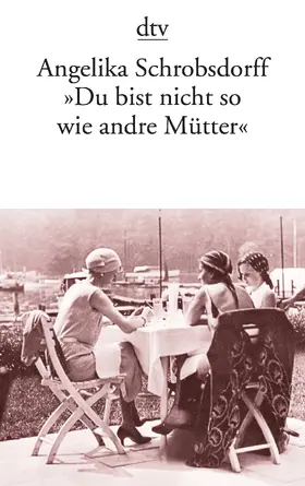 Schrobsdorff |  "Du bist nicht so wie andre Mütter" | Buch |  Sack Fachmedien