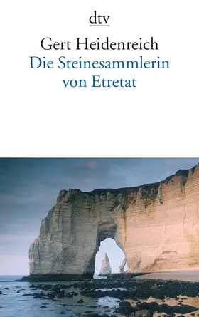 Heidenreich |  Die Steinesammlerin von Etretat | Buch |  Sack Fachmedien