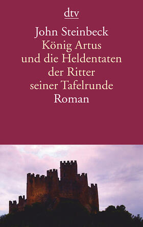 Steinbeck |  König Artus und die Heldentaten der Ritter seiner Tafelrunde | Buch |  Sack Fachmedien