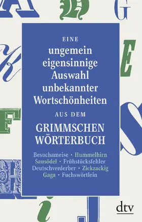 Graf |  Eine ungemein eigensinnige Auswahl unbekannter Wortschönheiten aus dem Grimmschen Wörterbuch | Buch |  Sack Fachmedien