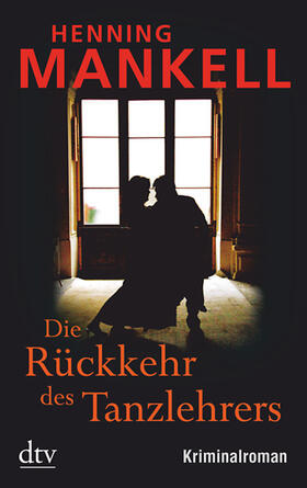 Mankell |  Die Rückkehr des Tanzlehrers | Buch |  Sack Fachmedien