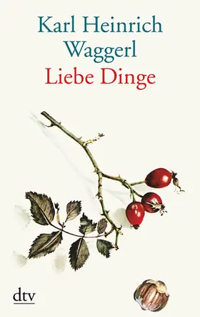 Waggerl |  Liebe Dinge | Buch |  Sack Fachmedien