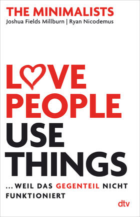 Fields Millburn / Nicodemus |  Love People, Use Things ... weil das Gegenteil nicht funktioniert | Buch |  Sack Fachmedien