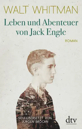 Whitman / Brôcan / Bro^can |  Leben und Abenteuer von Jack Engle Autobiographie, in welcher dem Leser einige bekannte Gestalten begegnen werden | Buch |  Sack Fachmedien