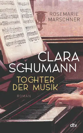 Marschner |  Clara Schumann - Tochter der Musik | Buch |  Sack Fachmedien