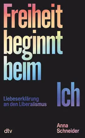 Schneider |  Freiheit beginnt beim Ich | Buch |  Sack Fachmedien